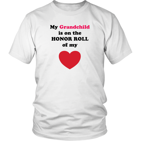 My Grandchild is on the HONOR ROLL of my HEART - Unisex - On Light - Front