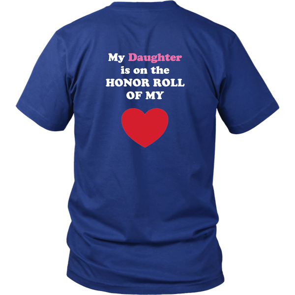 My Daughter is on the HONOR ROLL of my HEART - Unisex - On Dark - BACK
