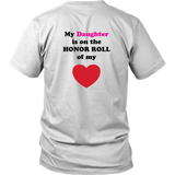 My Daughter is on the HONOR ROLL of my HEART - Unisex - On Light - BACK