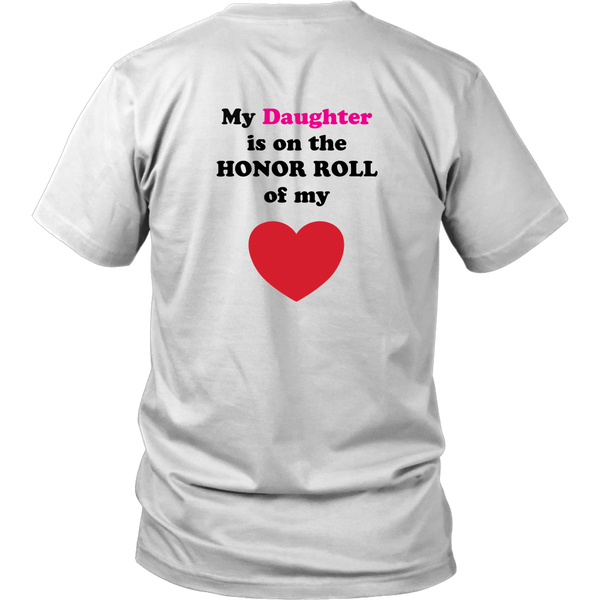 My Daughter is on the HONOR ROLL of my HEART - Unisex - On Light - BACK