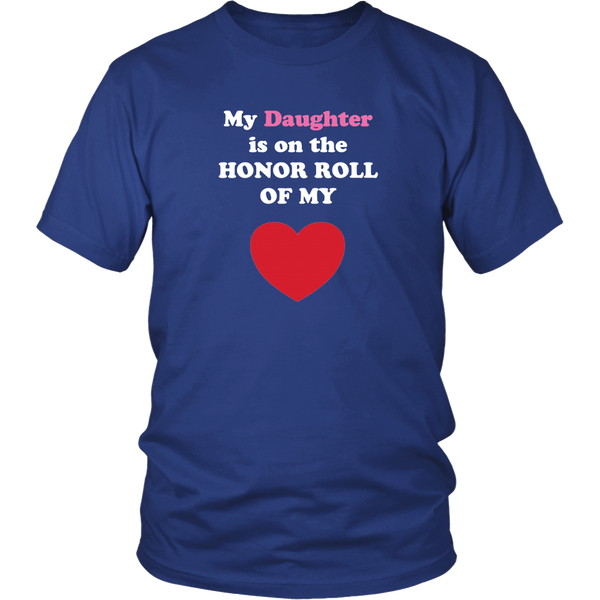 My Daughter is on the HONOR ROLL of my HEART - Unisex - On Dark - Front