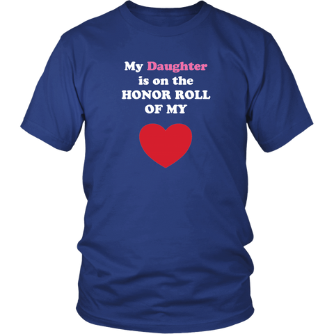 My Daughter is on the HONOR ROLL of my HEART - Unisex - On Dark - Front