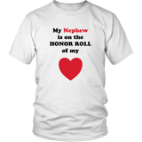 My Nephew is on the HONOR ROLL of my HEART - Unisex - On Light - Front