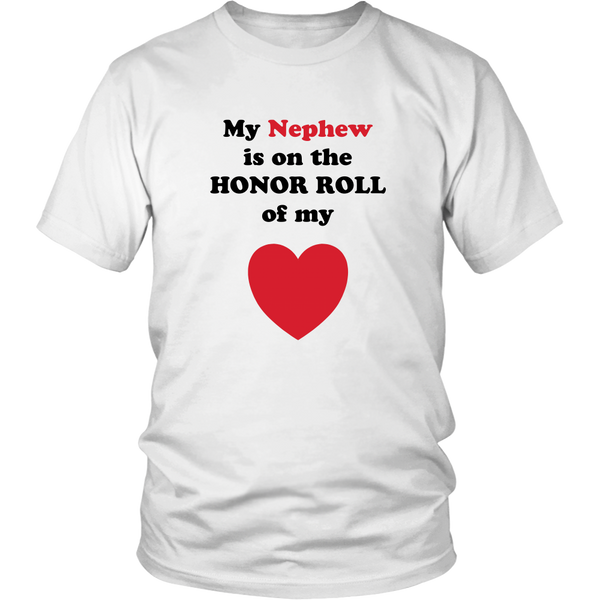 My Nephew is on the HONOR ROLL of my HEART - Unisex - On Light - Front