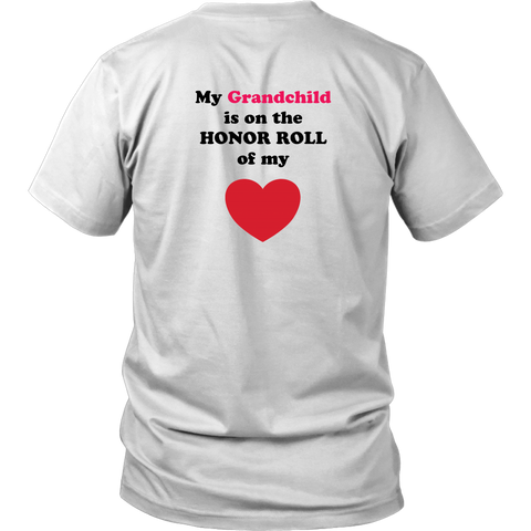 My Grandchild is on the HONOR ROLL of my HEART- Unisex - On Light - BACK