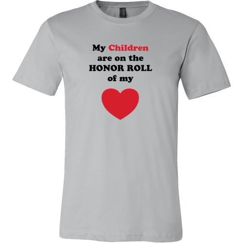 My Children are on the HONOR ROLL of my HEART - Mens - On Light - Front