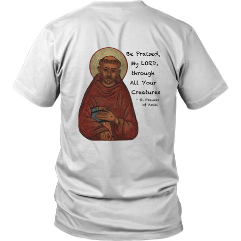 St Francis of Assisi "Be Praised, My Lord, Through All Your Creatures" - Unisex - On BACK