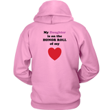 My Daughter is on the HONOR ROLL of my HEART - Hoodie -- On Light - BACK