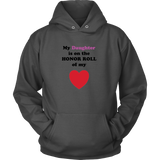 My Daughter is on the HONOR ROLL of my HEART - Hoodie -- On Light - Front