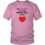 My Daughter is on the HONOR ROLL of my HEART - Unisex - On Light - Front