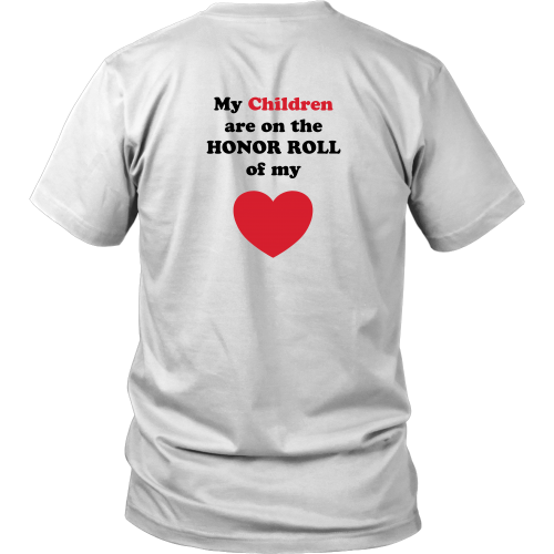 My Children are on the HONOR ROLL of my HEART - Unisex - On Light - BACK