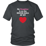 My Daughter is on the HONOR ROLL of my HEART - Unisex - On Dark - Front