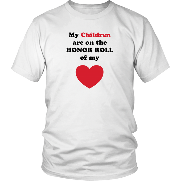 My Children are on the HONOR ROLL of my HEART - Unisex - On Light - Front