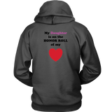 My Daughter is on the HONOR ROLL of my HEART - Hoodie -- On Light - BACK