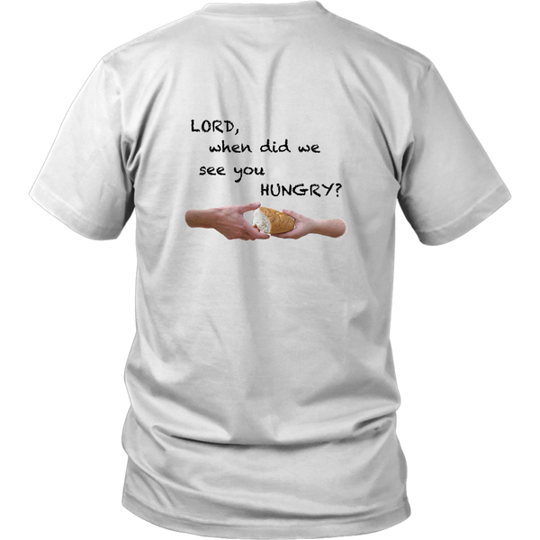 LORD, when did we see you HUNGRY?  - Unisex - On Light - BACK